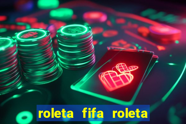 roleta fifa roleta times fifa